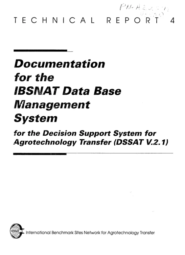 Documentation for the IBSNAT (International Benchmark Sites Network for Agrotechnology Transfer) data base management system for the Decision Support System for Agrotechnology Transfer (DSSAT V.2.1 [version 2.1])