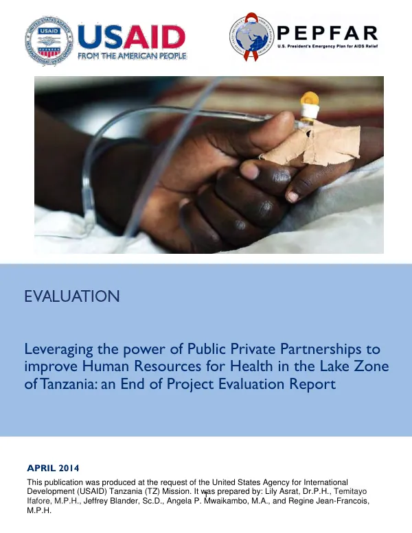 Leveraging the power of public private partnerships to improve human resources for health in the Lake Zone of Tanzania : an end of project evaluation report