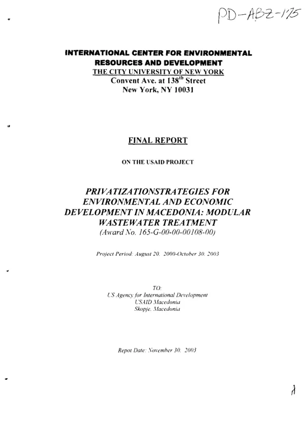 Final report on the USAID project : privatization strategies for environmental and economic development in Macedonia -- modular wastewater treatment : award no. 165-G-00-00-00108-00 -- project period, August 20, 2000-October 30, 2003