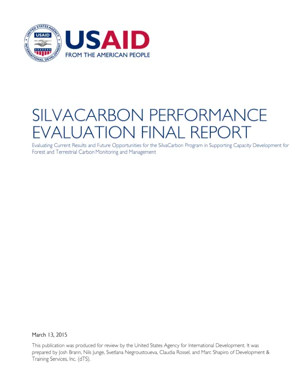 SilvaCarbon performance evaluation final report : evaluating current results and future opportunities for the silvacarbon program in supporting capacity development for forest and terrestrial carbon monitoring