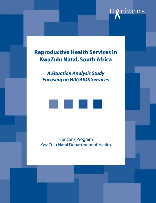 Reproductive health services in KwaZulu Natal, South Africa : a situation analysis study focusing on HIV/AIDS services