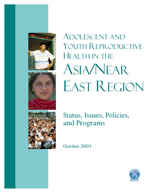 Adolescent and youth reproductive health in the Asia/Near East region : status, issues, policies, and programs