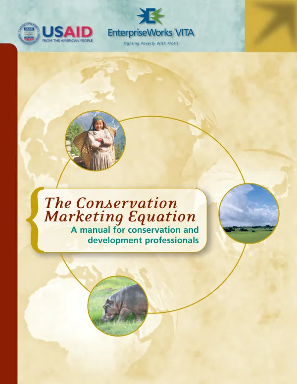 The conservation marketing equation : a manual for conservation and development professionals
