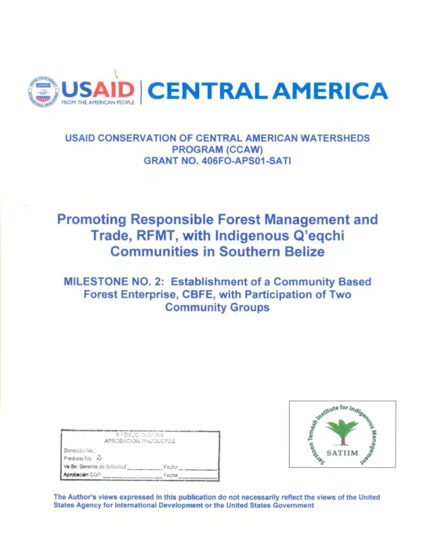Promoting responsible forest management and trade, RFMT, with indigenous Q"eqchi communities in southern Belize -- milestone no. 2 : establishment of a community based forest enterprise, CBFE, with participation of two community groups