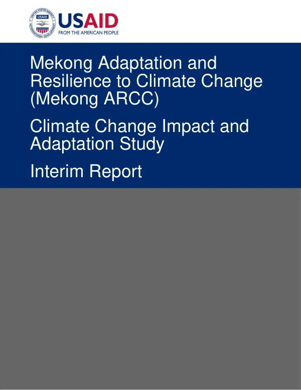 Mekong adaptation and resilience to climate change (Mekong ARCC): Climate change impact and adaptation study: Interim report
