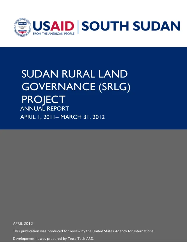 Sudan Rural Land Governance (SRLG) Project Annual Report April 1, 2012 – March 31, 2012