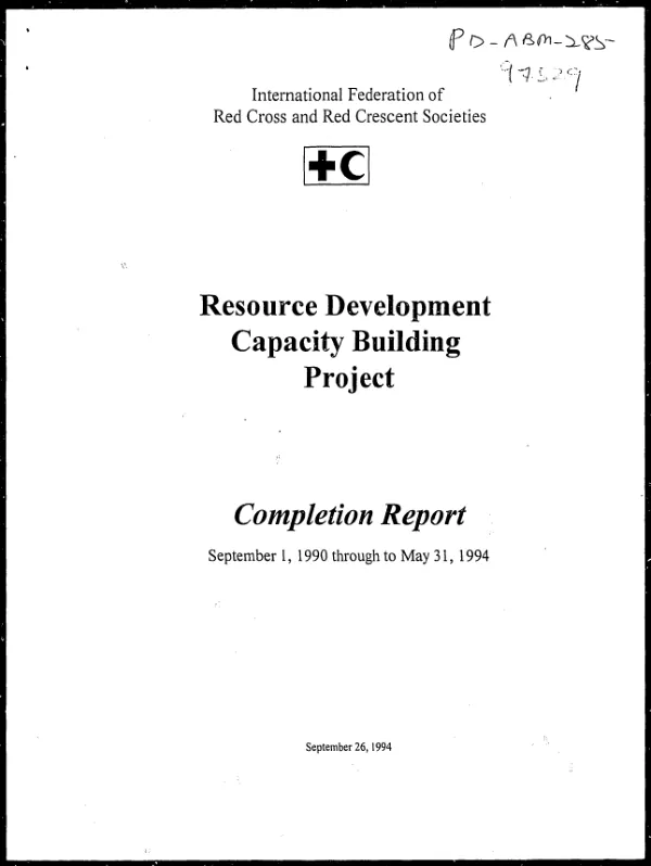 International Federation of Red Cross and Red Crescent Societies : resource development capacity building project -- completion report September 1, 1990 through to May 31, 1994