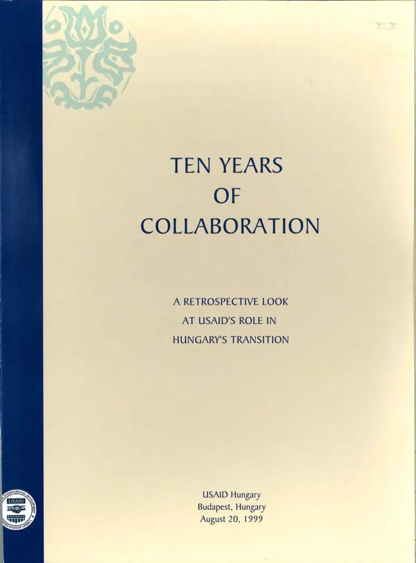 Ten years of collaboration : a retrospective look at USAID"s role in Hungary"s transition