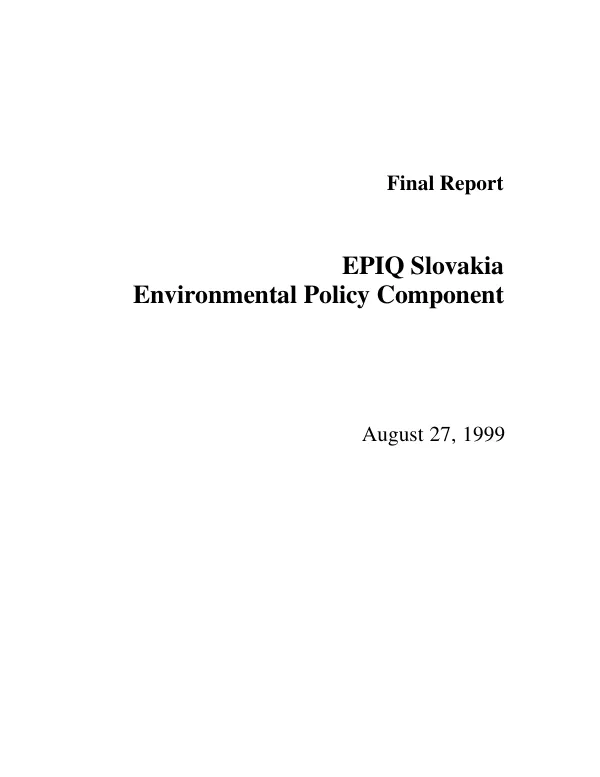 Final report : EPIQ [environmental policy and institutional strengthening indefinite quantity contract] Slovakia -- environmental policy component
