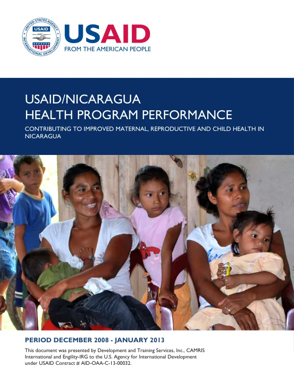USAID/Nicaragua health program performance : contributing to improved maternal, reproductive and child health in Nicaragua