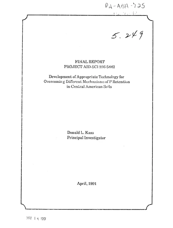 Final report, project AID-SCI 9365442 [936-5542] : development of appropriate technology for overcoming different mechanisms of P retention in Central American soils