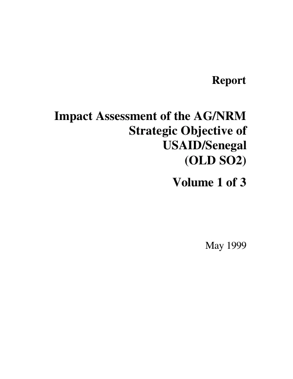 Impact assessment of the AG/NRM [agriculture/natural resource management] strategic objective of USAID/Senegal (OLD SO2) : volume 1 of 3