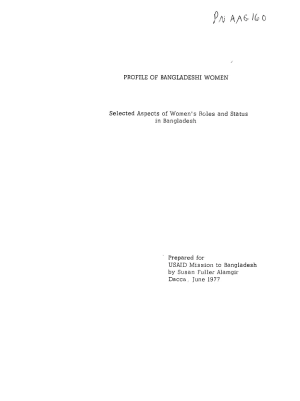 PROFILE OF BANGLADESHI WOMEN; SELECTED ASPECTS OF WOMEN"S ROLES AND STATUS IN BANGLADESHI
