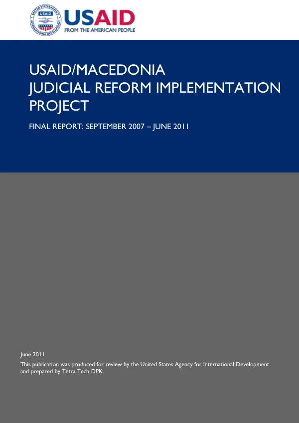 USAID/Macedonia : judicial reform implementation project -- final report : September 2007-June 2011