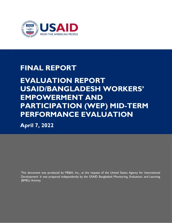 FINAL REPORT EVALUATION REPORT USAID/BANGLADESH WORKERS’ EMPOWERMENT AND PARTICIPATION (WEP) MID-TERM PERFORMANCE EVALUATION