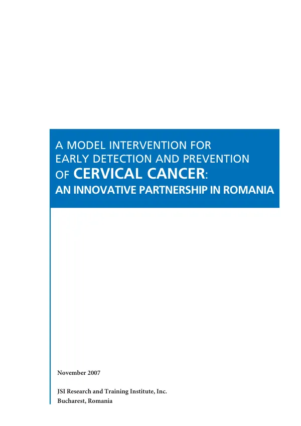 A model intervention for early detection and prevention of cervical cancer : an innovative partnership in Romania