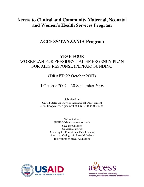 Access to clinical and community maternal, neonatal and women"s health services program : ACCESS/Tanzania program -- year four workplan for Presidential Emergency Plan for AIDS Response (PEPFAR) funding, 1 October 2007-30 September 2008