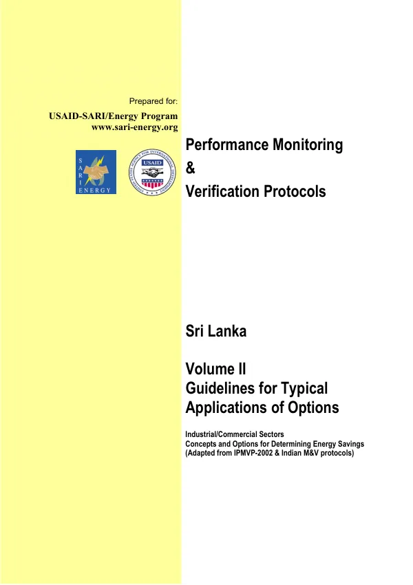 Performance monitoring & verification protocols : Sri Lanka -- Volume II : guidelines for typical applications of options : industrial/commercial sectors -- concepts and options for determining energy savings (adapted from IPMVP-2002 & Indian M&V protocols)
