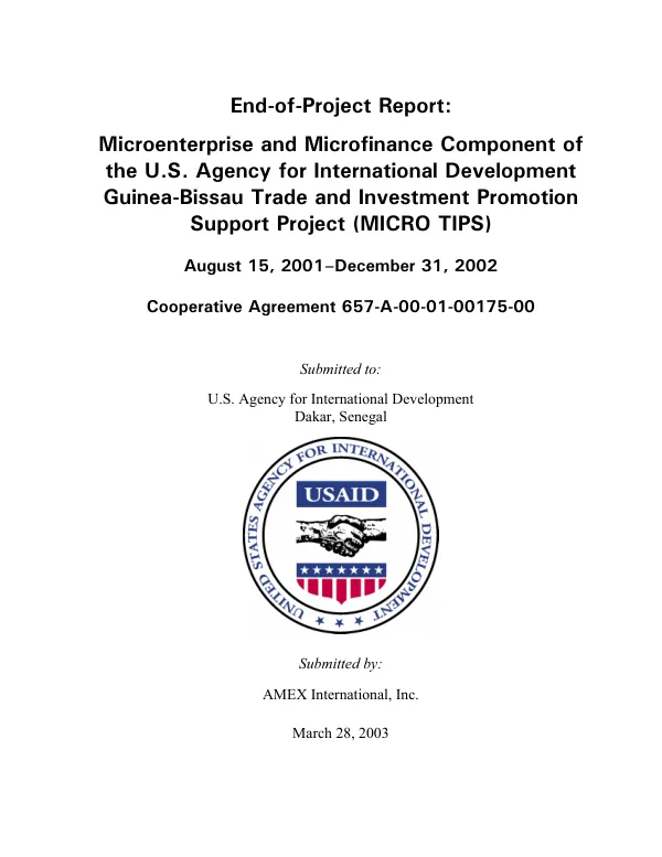 End of project report : microenterprise and microfinance component of the U.S. Agency for International Development Guinea-Bissau trade and investment promotion support project (MICRO TIPS) : August 15, 2001-December 31, 2002 -- cooperative agreement 657-A-00-01-00175-00