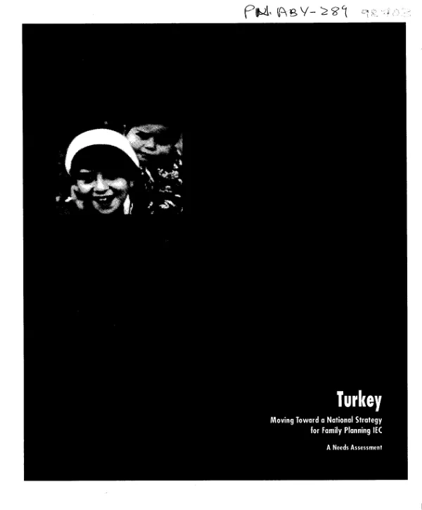 Turkey : moving toward a national strategy for family planning IEC [information, education and communication] : a needs assessment