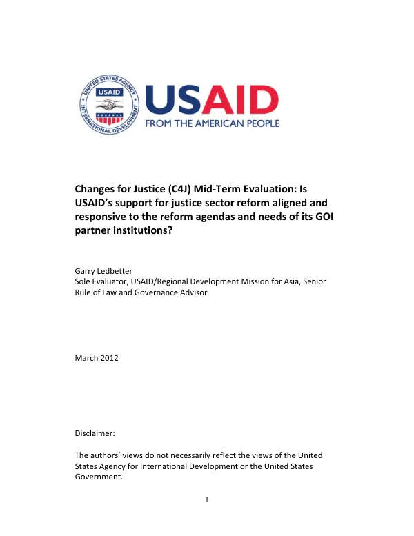 Changes for justice (C4J) mid-term evaluation : Is USAID's support for justice sector reform aligned and responsive to the reform agendas and needs of its GOI partner institutions?