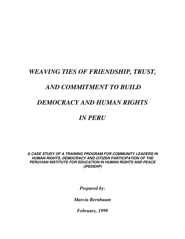 Weaving ties of friendship, trust, and commitment to build democracy and human rights in Peru : a case study of a training program for community leaders in human rights, democracy, and citizen participation of the Peruvian Institute for Education in Human Rights and Peace (IPEDEHP)