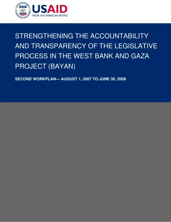 Strengthening the accountability and transparency of the legislative process in the West Bank/Gaza (BAYAN) -- second workplan, August 1, 2007 to June 30, 2008