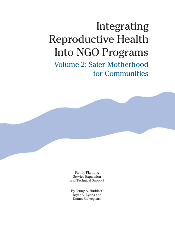 Integrating reproductive health into NGO programs -- volume 2 : safer motherhood for communities