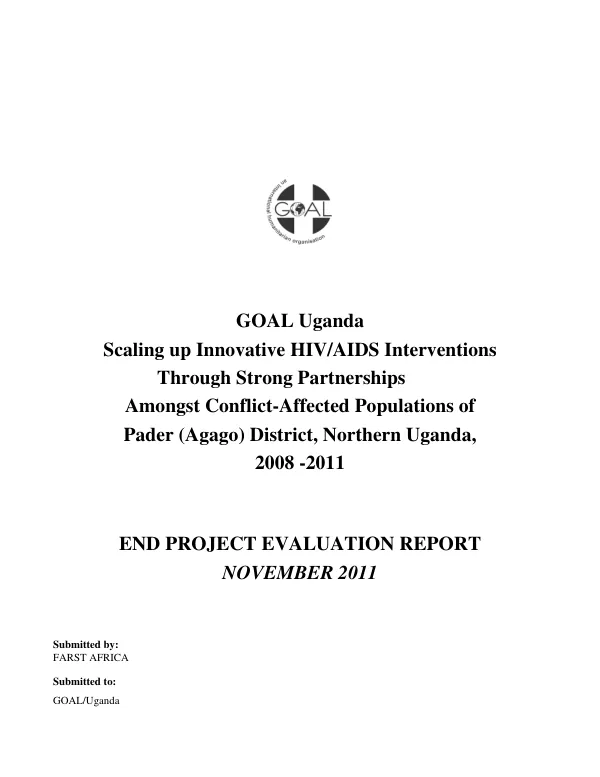 GOAL Uganda : scaling up innovative HIV/AIDS interventions through strong partnerships amongst conflict-affected populations of Pader (Agago) District, Northern Uganda, 2008-2011 : end project evaluation report