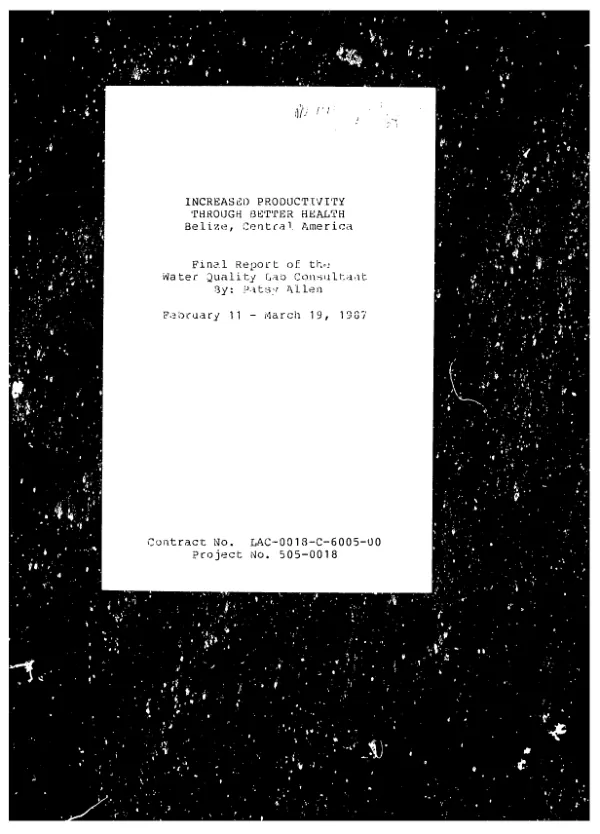 Belize : increased productivity through better health project (505-0018), final report of the water quality lab consultant, February 11-March 19, 1987