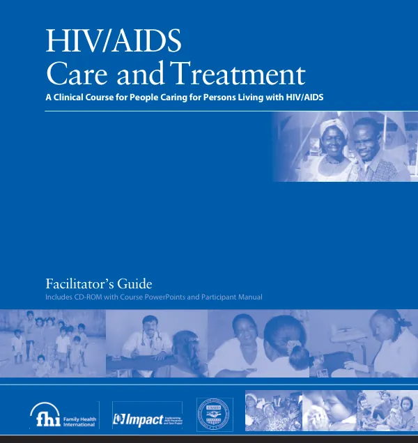 HIV/AIDS care and treatment : a clinical course for people caring for persons living with HIV/AIDS [PLWHA] -- facilitator"s guide