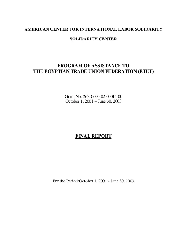 American Center for International Labor Solidarity, Solidarity Center : program of assistance to the Egyptian Trade Union Federation (ETUF) -- grant no. 263-G-00-02-00014-00 : October 1, 2001-June 30, 2003 -- final report