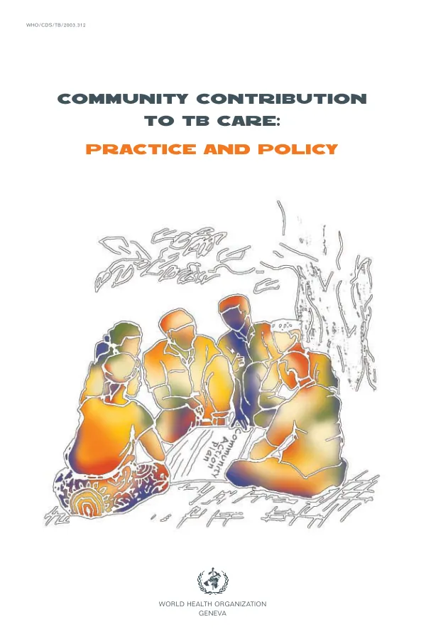 Community contribution to TB care : practice and policy -- review of experience of community contribution to TB care and recommendations to national TB programmes