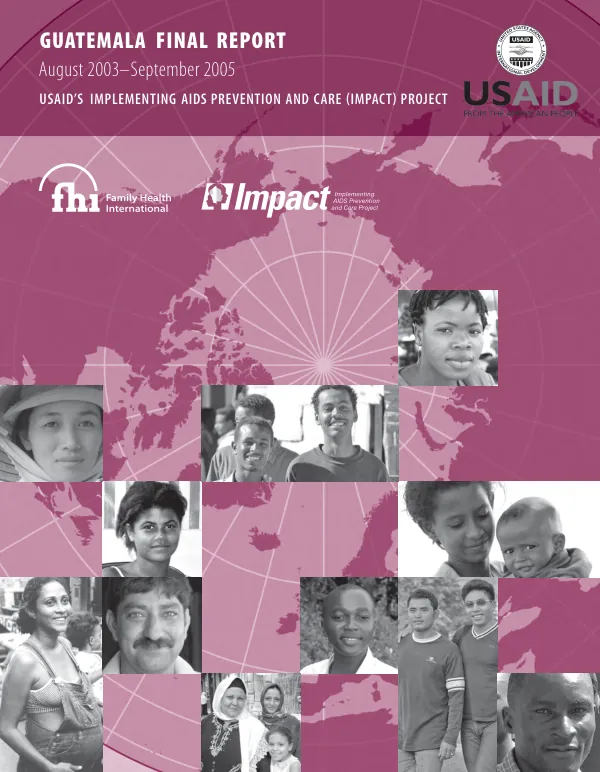 Guatemala final report : August 2003-September 2005 -- USAID"s implementing AIDS prevention and care (IMPACT) project
