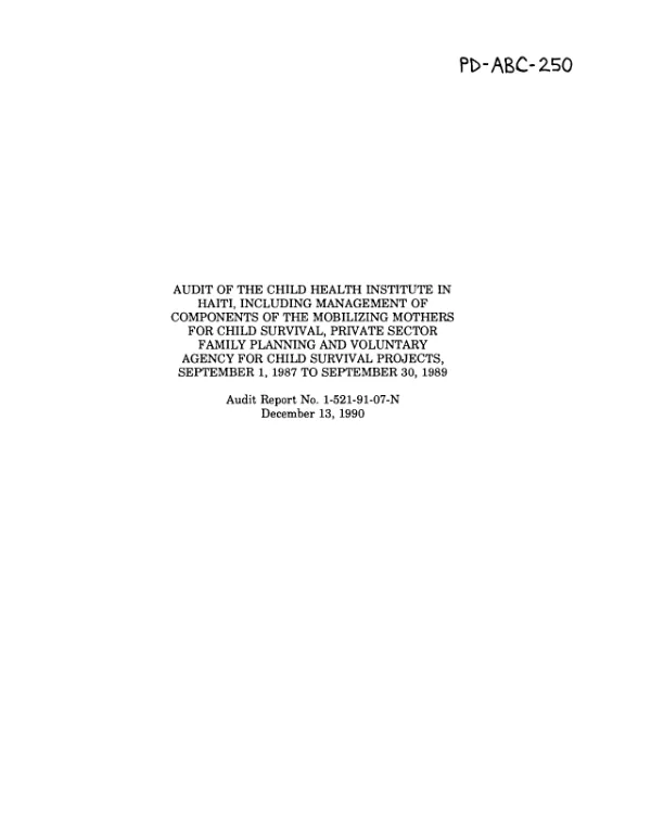 Audit of the Child Health Institute in Haiti, including management of components of the mobilizing mothers for child survival, private sector family planning and voluntary agency for child survival projects, September 1, 1987 to September 30, 1989