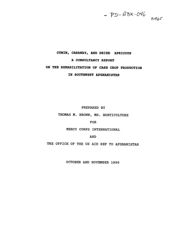 Cumin, caraway, and dried apricots : a consultancy report on the rehabilitation of cash crop production in Southwest Afghanistan [October and November 1990]