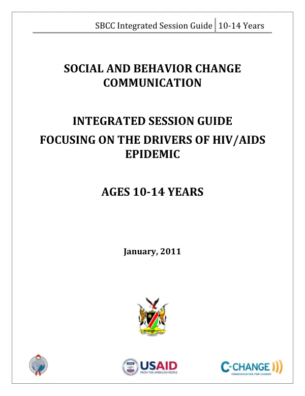 Social and Behavior Change Communication: Integrated Session Guide Focusing on the Drivers OF HIV/AIDS Epidemic, Ages 10-14 Years