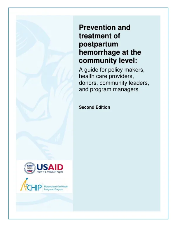 Prevention and treatment of postpartum hemorrhage at the community level : a guide for policy makers, health care providers, donors, community leaders, and program managers -- second edition