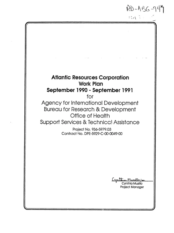 Atlantic Resources Corporation work plan -- September 1990 - September 1991 for Agency for International Development, Bureau for Research and Development, Office of Health : support services and technical assistance, project no. 9365973.03, contract no. DPE-5929-C-00-0049-00