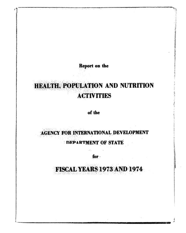 Report on the health, population and nutrition activities of the Agency for International Development, Department of State, for fiscal years 1973 and 1974
