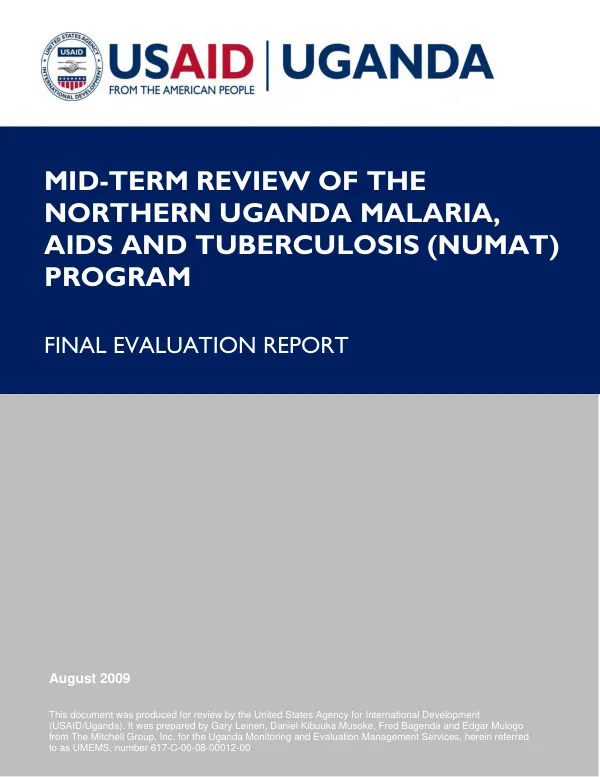 Mid-term review of the northern Uganda malaria, AIDS, and tuberculosis (NUMAT) program : final evaluation report