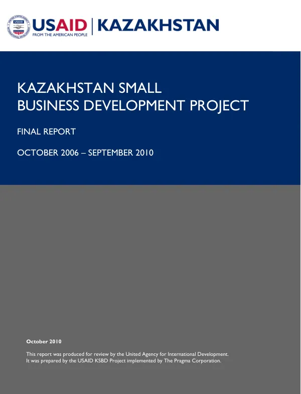Kazakhstan small business development project : final report, October 2006-September 2010