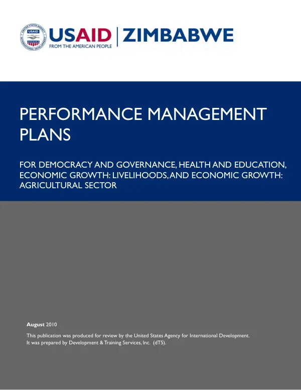 USAID/Zimbabwe performance management plans for democracy and governance; health and education; economic growth : livelihoods; and economic growth : agricultural sector