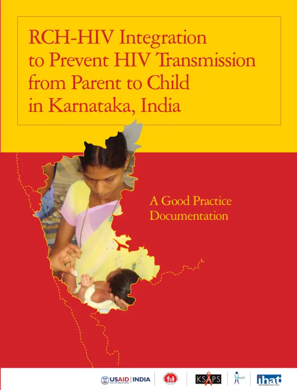 RCH-HIV integration to prevent HIV transmission from parent to child in Karnataka, India : a good practice documentation