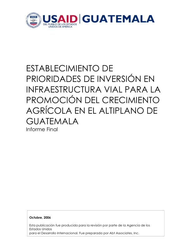 Establecimiento de prioridades de inversion en infraestructura vial para la promocion del crecimiento agriculoa en el saltiplano de Guatemala : informe final