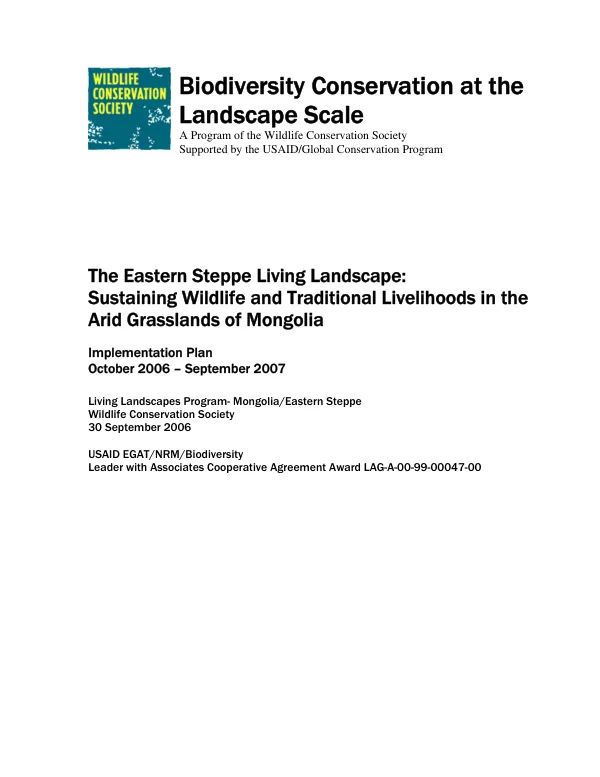 The Eastern Steppe living landscape : sustaining wildlife and traditional livelihoods in the arid grasslands of Mongolia : implementation plan, October 2006-September 2007