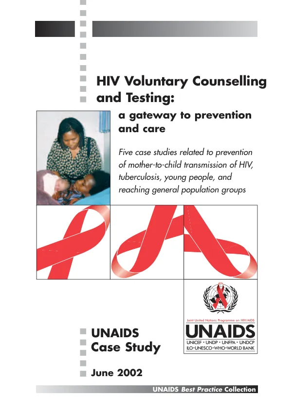 HIV voluntary counselling and testing : a gateway to prevention and care -- five case studies related to prevention of mother-to-child transmission [MTCT] of HIV, tuberculosis, young people, and reaching general population groups