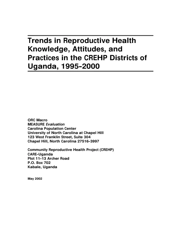 Trends in reproductive health knowledge, attitudes, and practices in the CREHP [community reproductive health project] districts of Uganda, 1995-2000