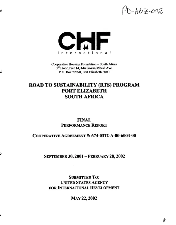 CHF (Cooperative Housing Foundation) International : road to sustainability (RTS) program, Port Elizabeth, South Africa -- final performance report, cooperative agreement no. 674-0312-A-00-6004-00, September 30, 2001-February 28, 2002