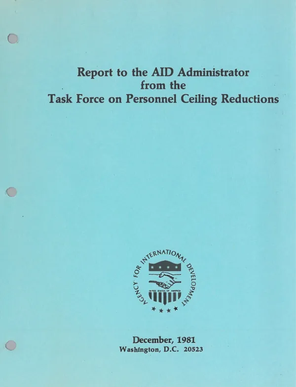 Report to the AID Administrator from the Task Force on Personnel Ceiling Reductions